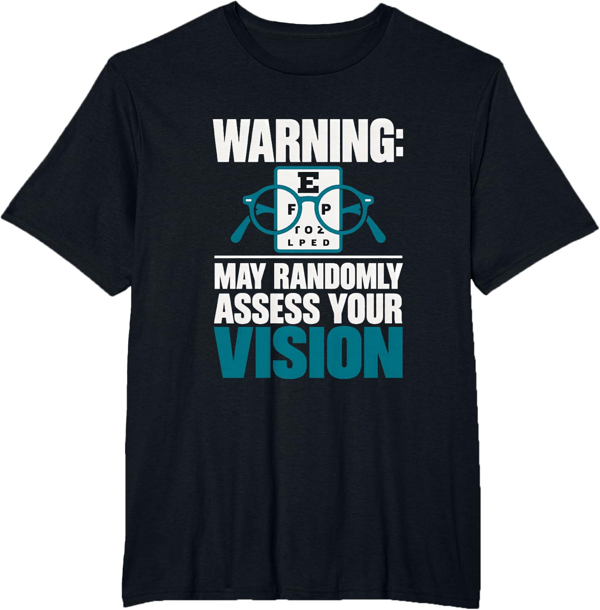 Warning: May Randomly Assess Your Vision Optometrist T-Shirt - Black