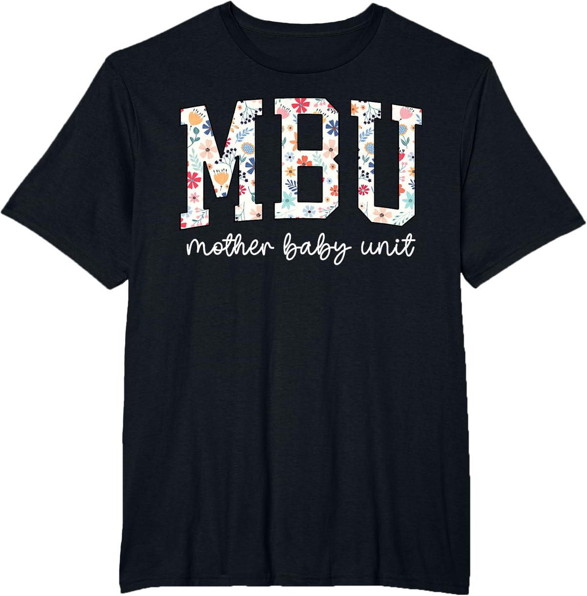 Floral Mother Baby Nurse Tee Cute MBU Unit Nurse Funny OB L&D T-Shirt - Black