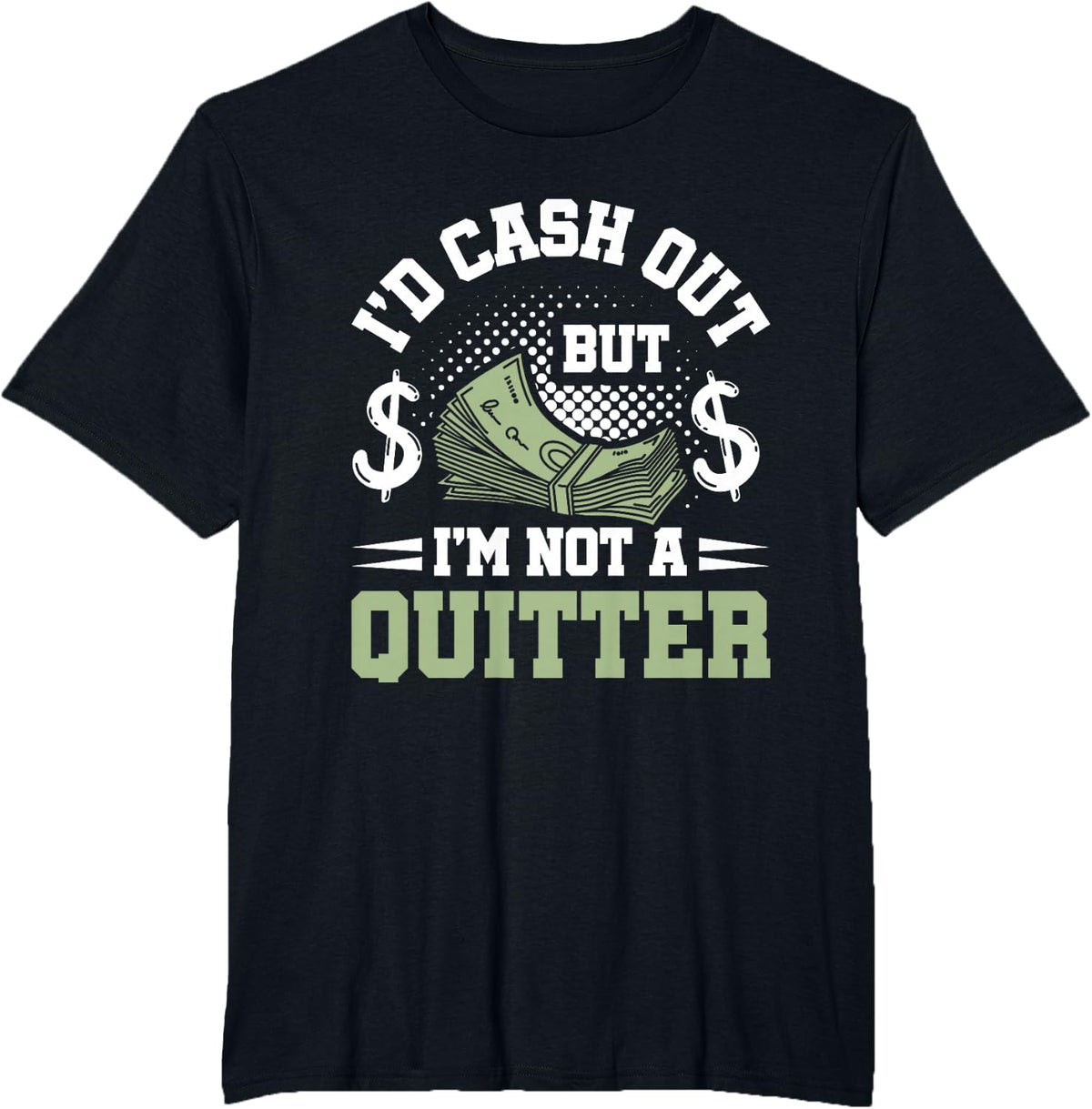 I'd Cash Out But I'm Not A Quitter T-Shirt - Black