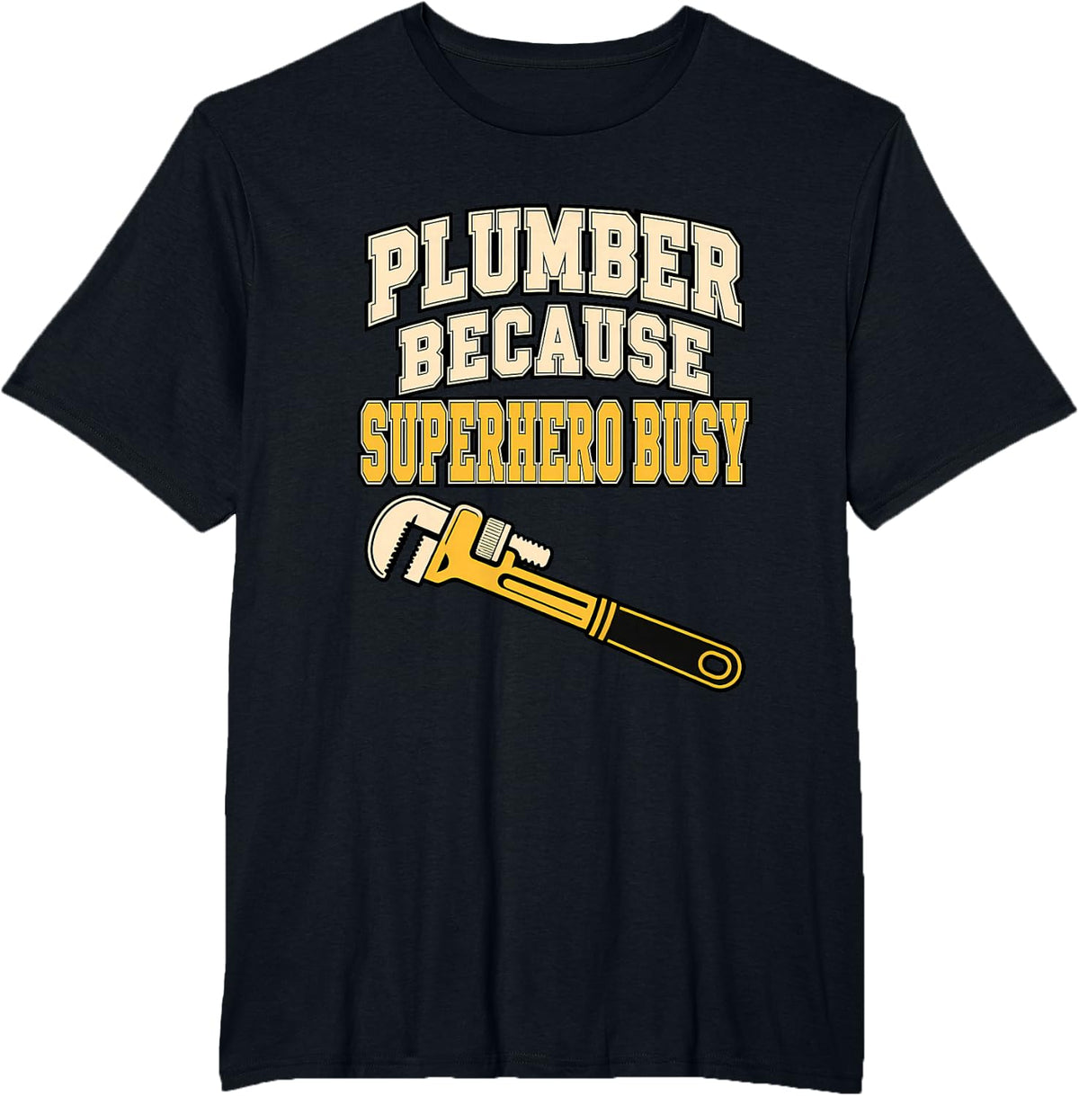 Plumber Because Superhero Busy Drain Surgeon Plumbing Fix It T-Shirt - Black