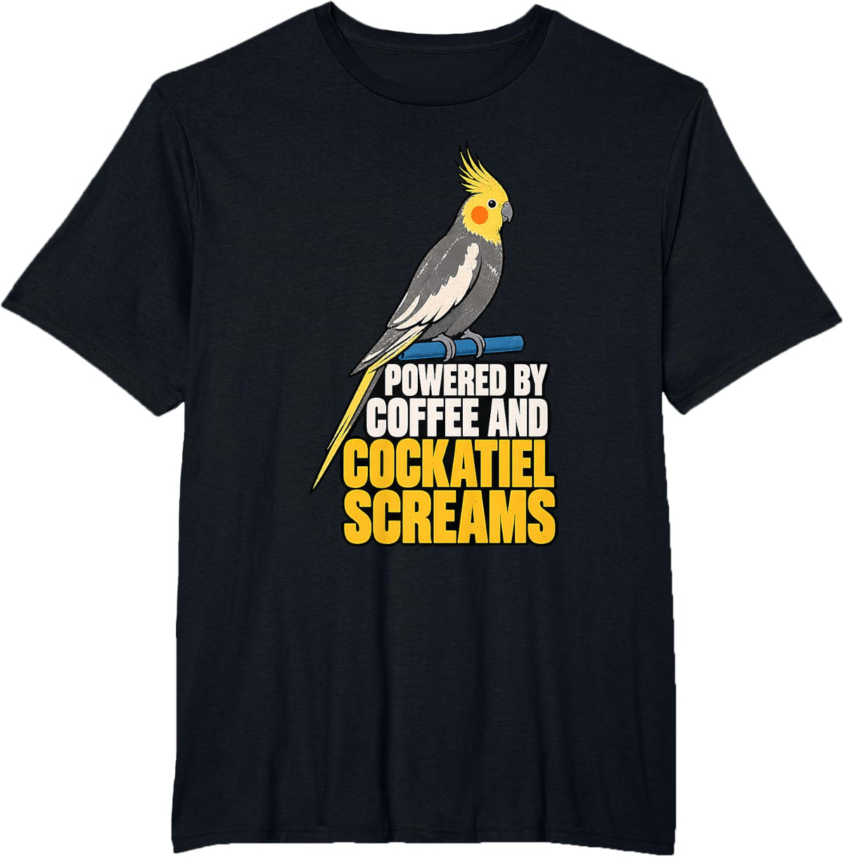 Powered by Coffee and Cockatiel Screams Cockatiel Gift T-Shirt - Black