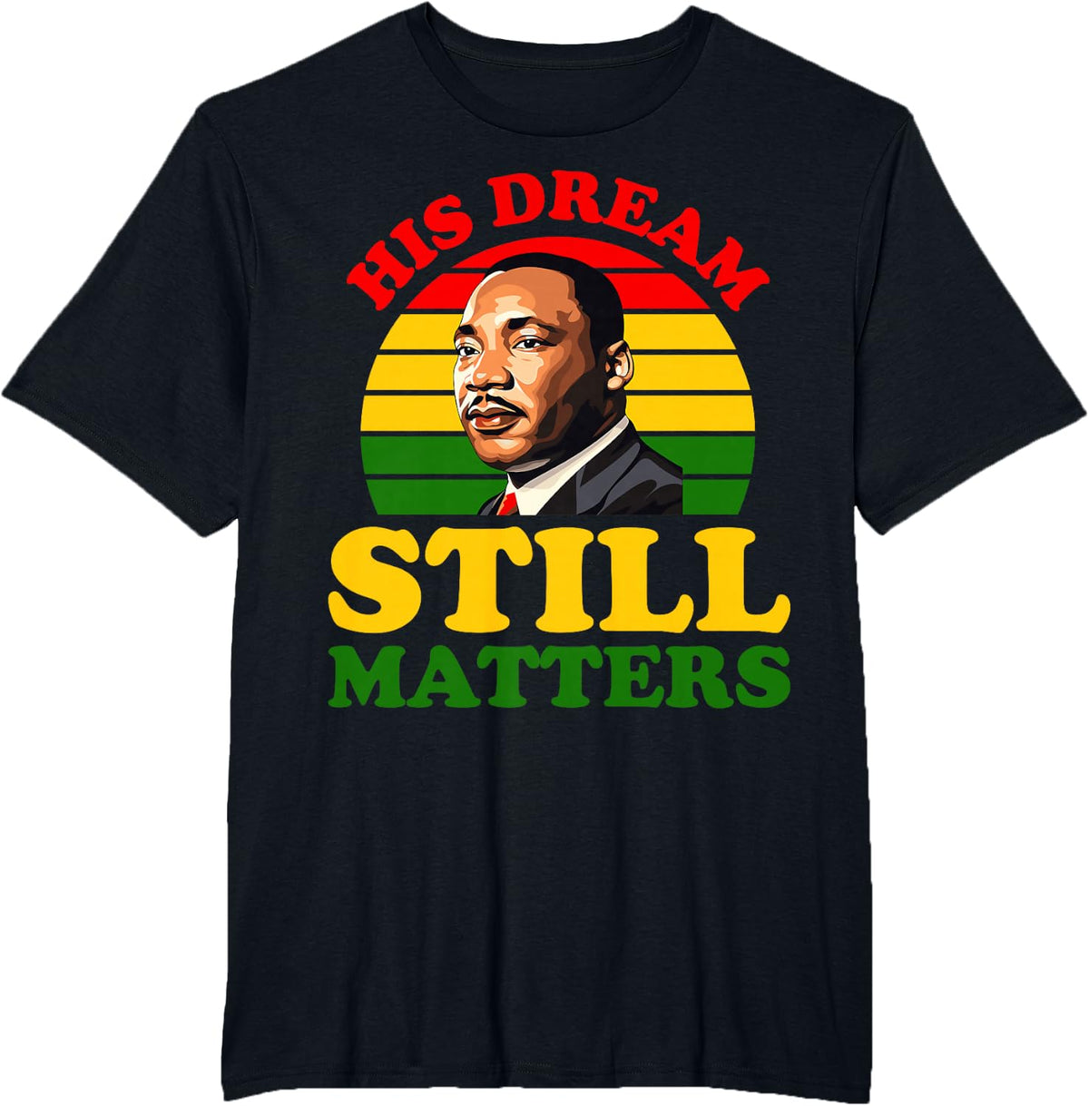 His Dream Still Matters Black History Juneteenth King Adult T-Shirt - Black