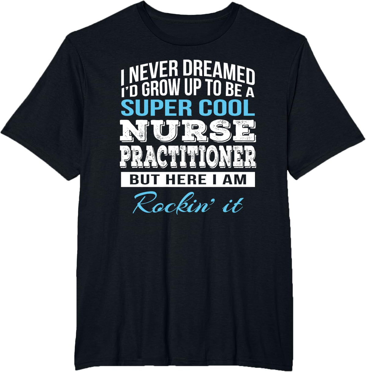 Funny Cool Nurse Practitioner Tshirt Gift T-Shirt - Black