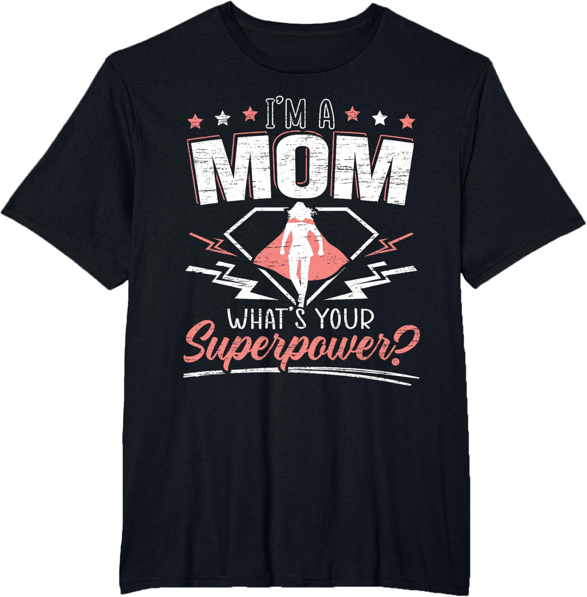 I'm a Mom What's Your Superpower Mothers Day T-Shirt - Black