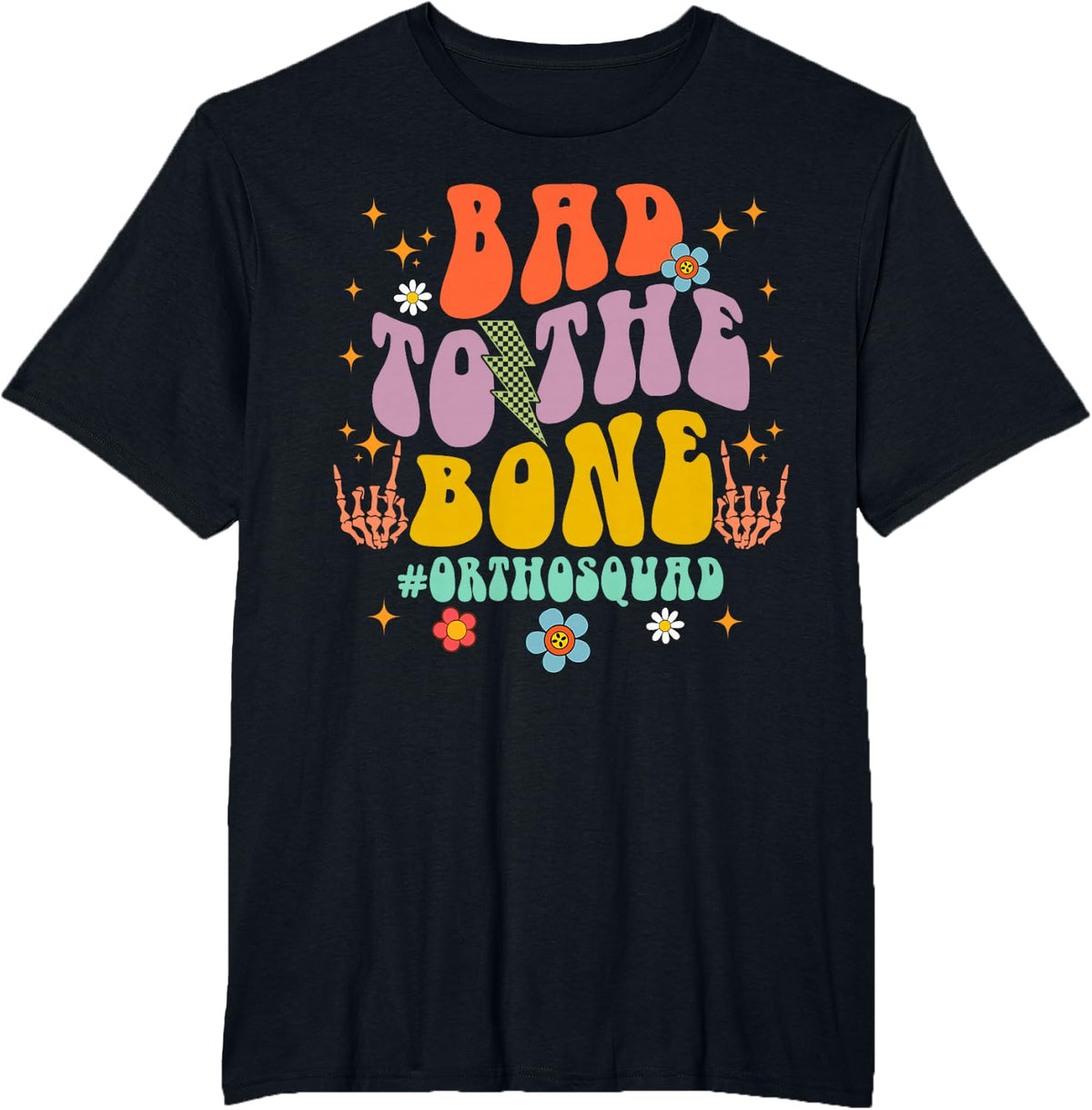 Orthopedic Ortho Nurse Bad That To The Bones Ortho Squad T-Shirt - Black