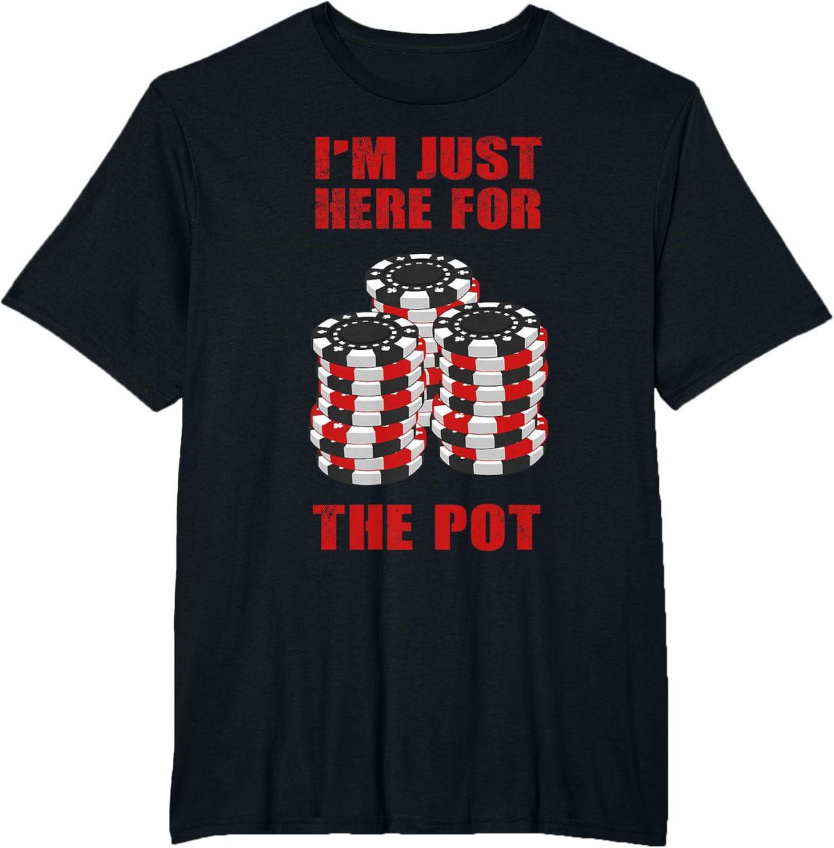 Funny Poker Gift Men Women Cool I'm Just Here for The Pot T-Shirt - Black