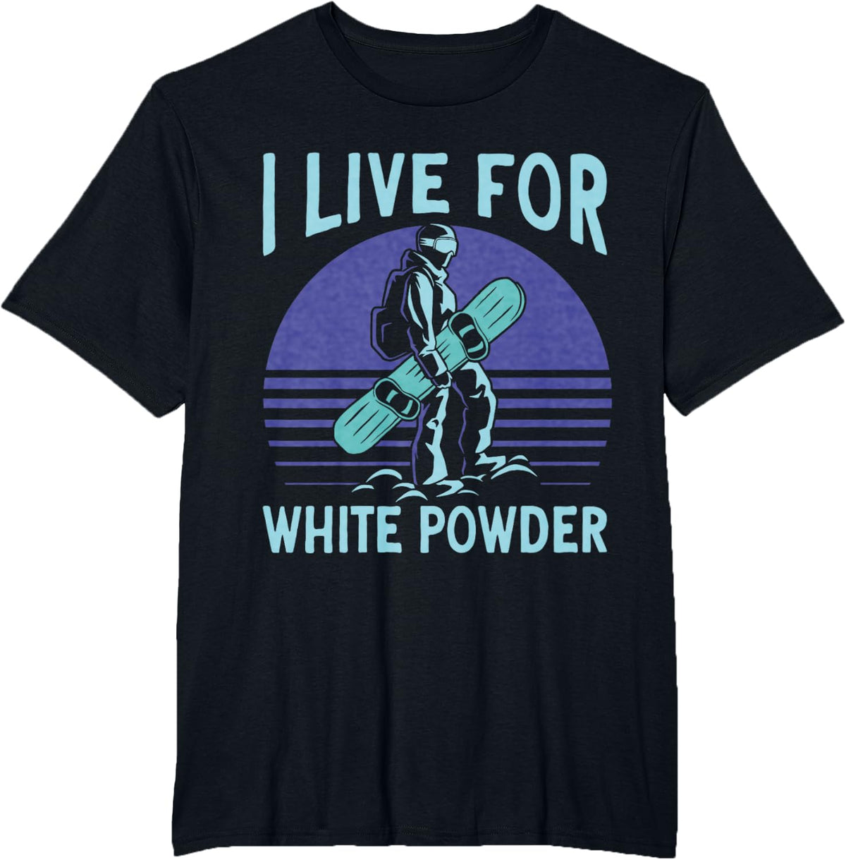 Snowboarding Snowboard Outfit I Live For White Powder T-Shirt - Black
