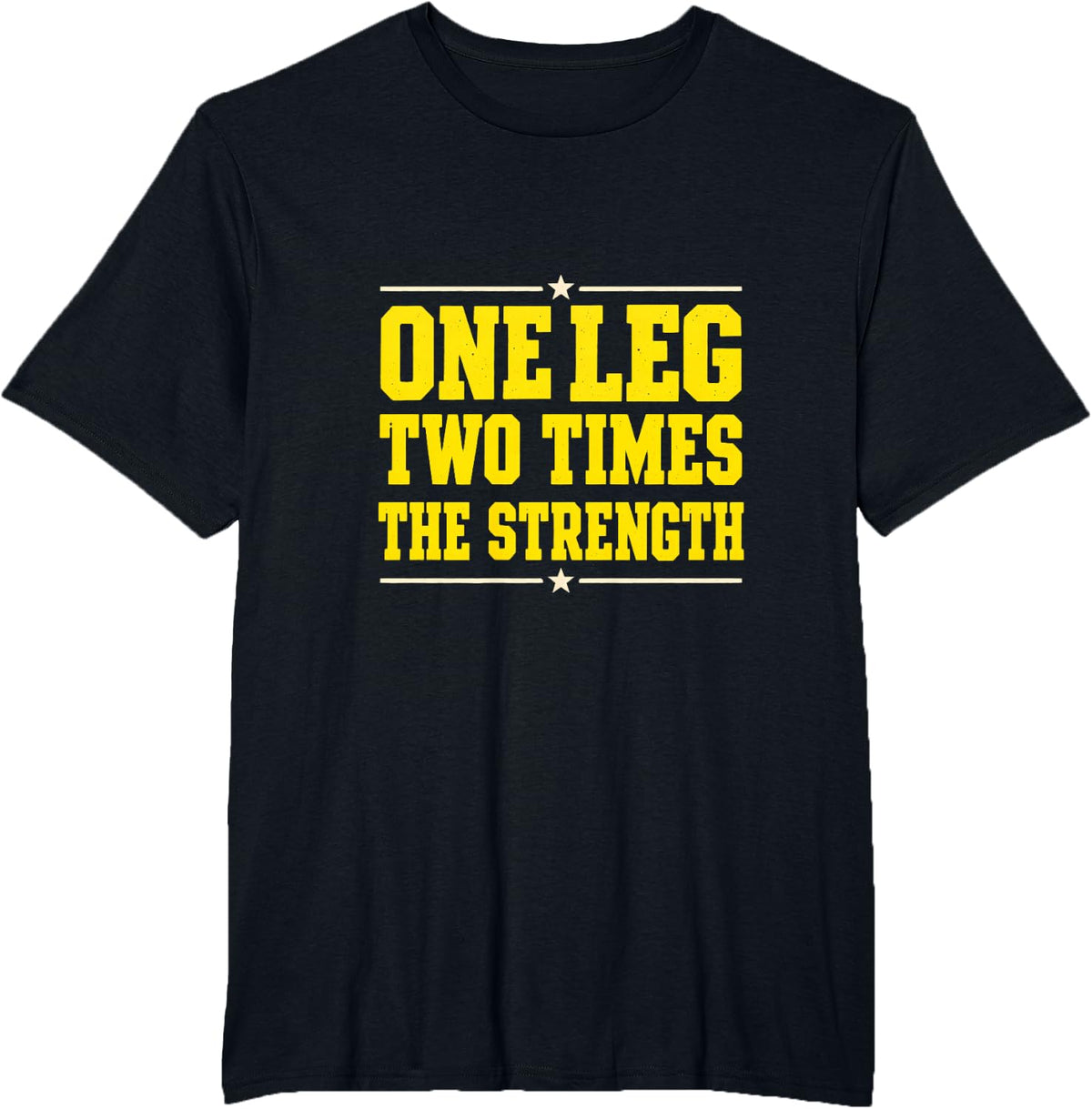 One Leg Two Times the Strength T-Shirt - Black