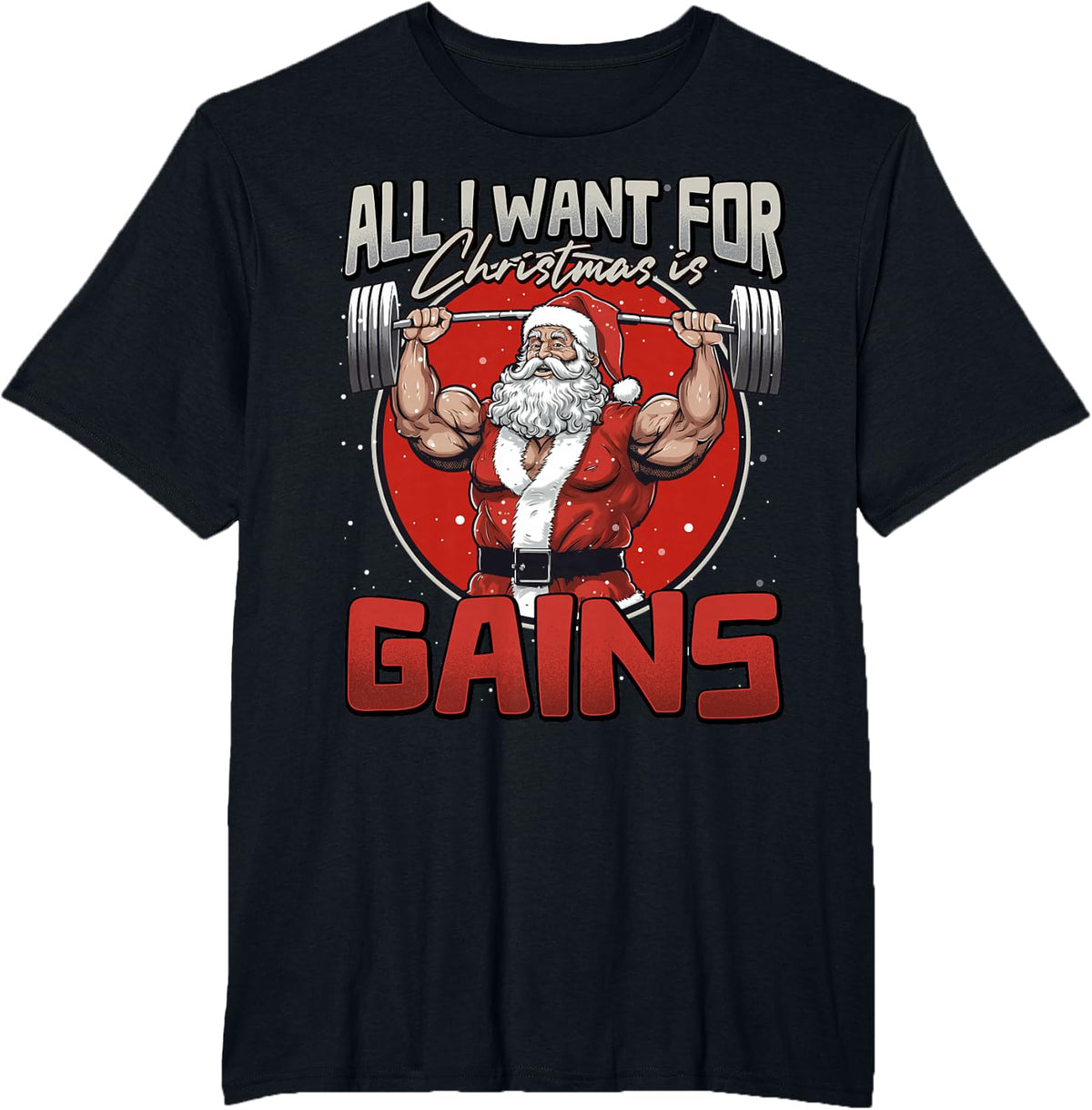 All I Want For Christmas Is Gains Funny Santa Weightlifting T-Shirt - Black