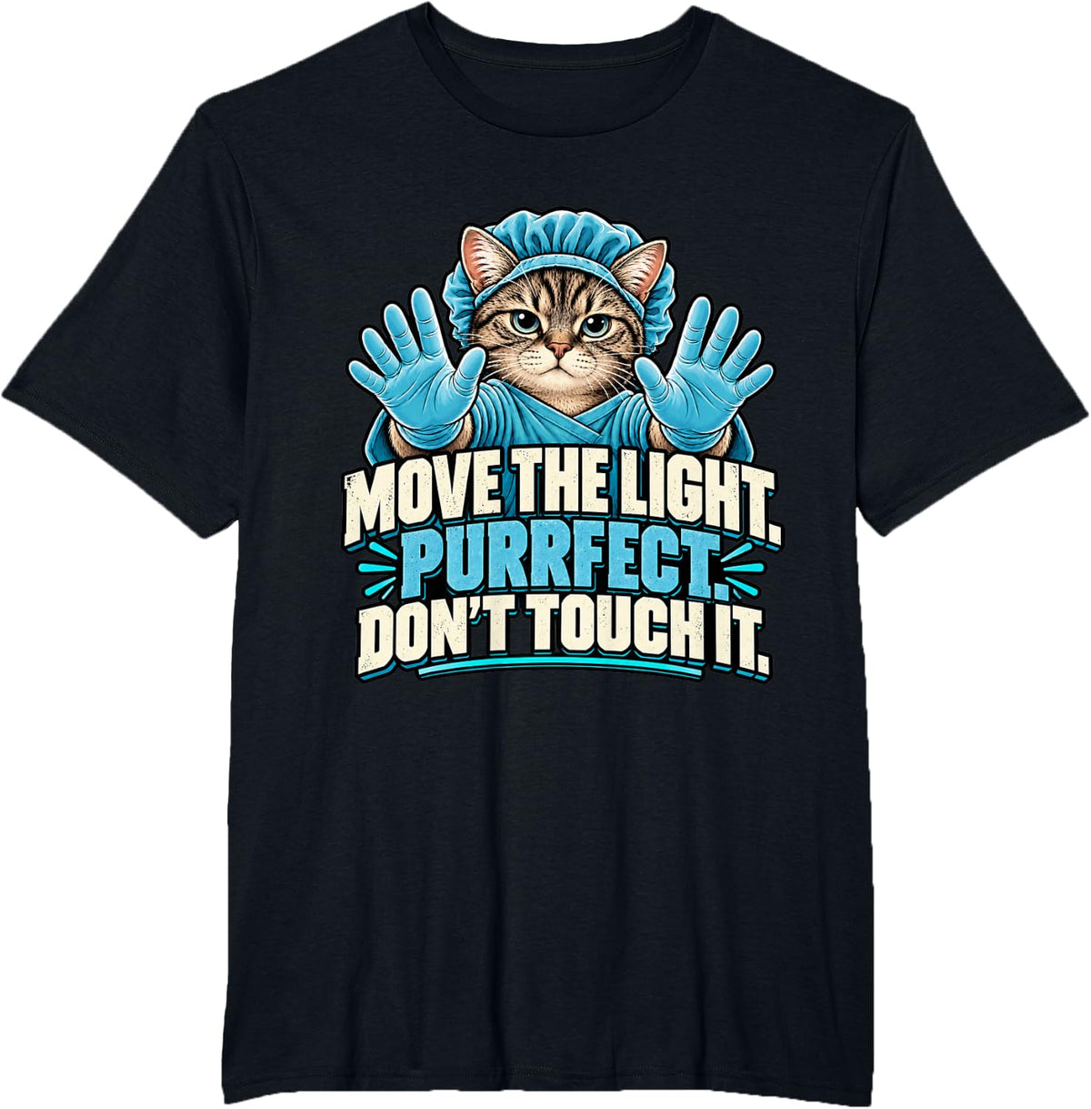 Surgical Technologist Move The Light Perfect Don't Touch It T-Shirt - Black