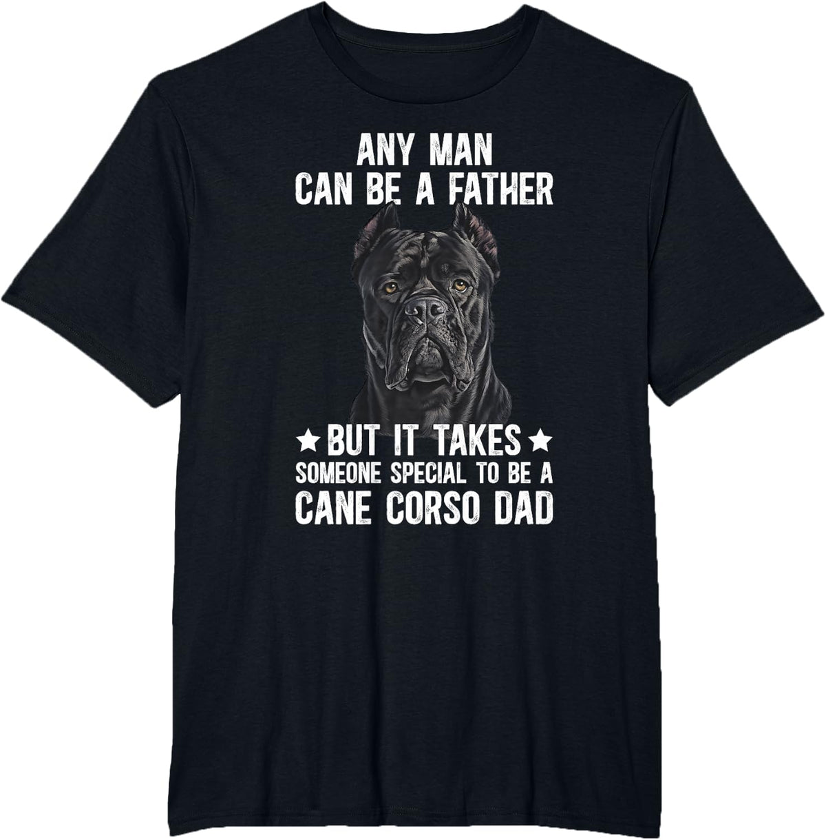 to Be A Cane Corso Dad Cane Corso Owner Cane Corso Lover T-Shirt - Black