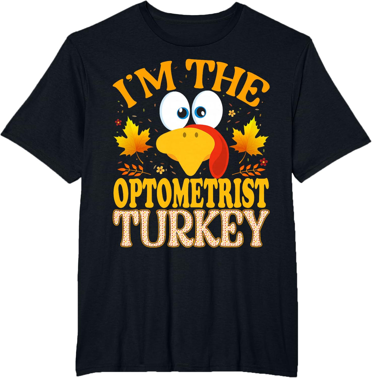 Thanksgiving Turkey I'm The Optometrist Matching T-Shirt - Black
