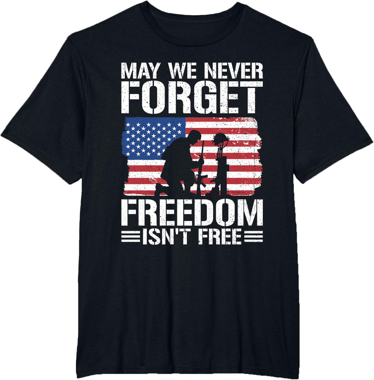 May We Never Forget Freedom Isn't Free T-Shirt - Black