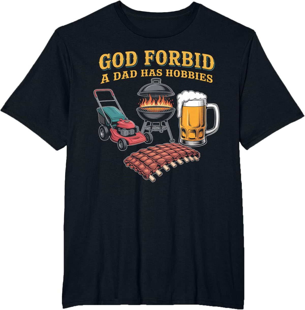 God Forbid A Dad Has Hobbies BBQ T-Shirt - Black