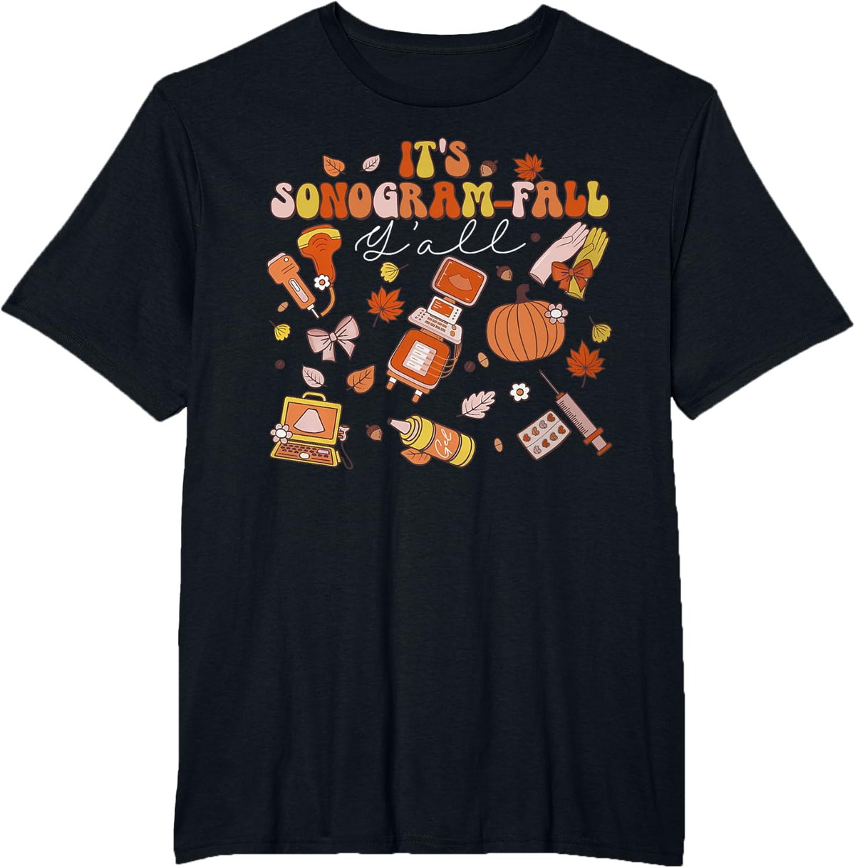It's Sonogram-Fall Y'all Fall Autumn Ultrasound Thanksgiving T-Shirt - Black