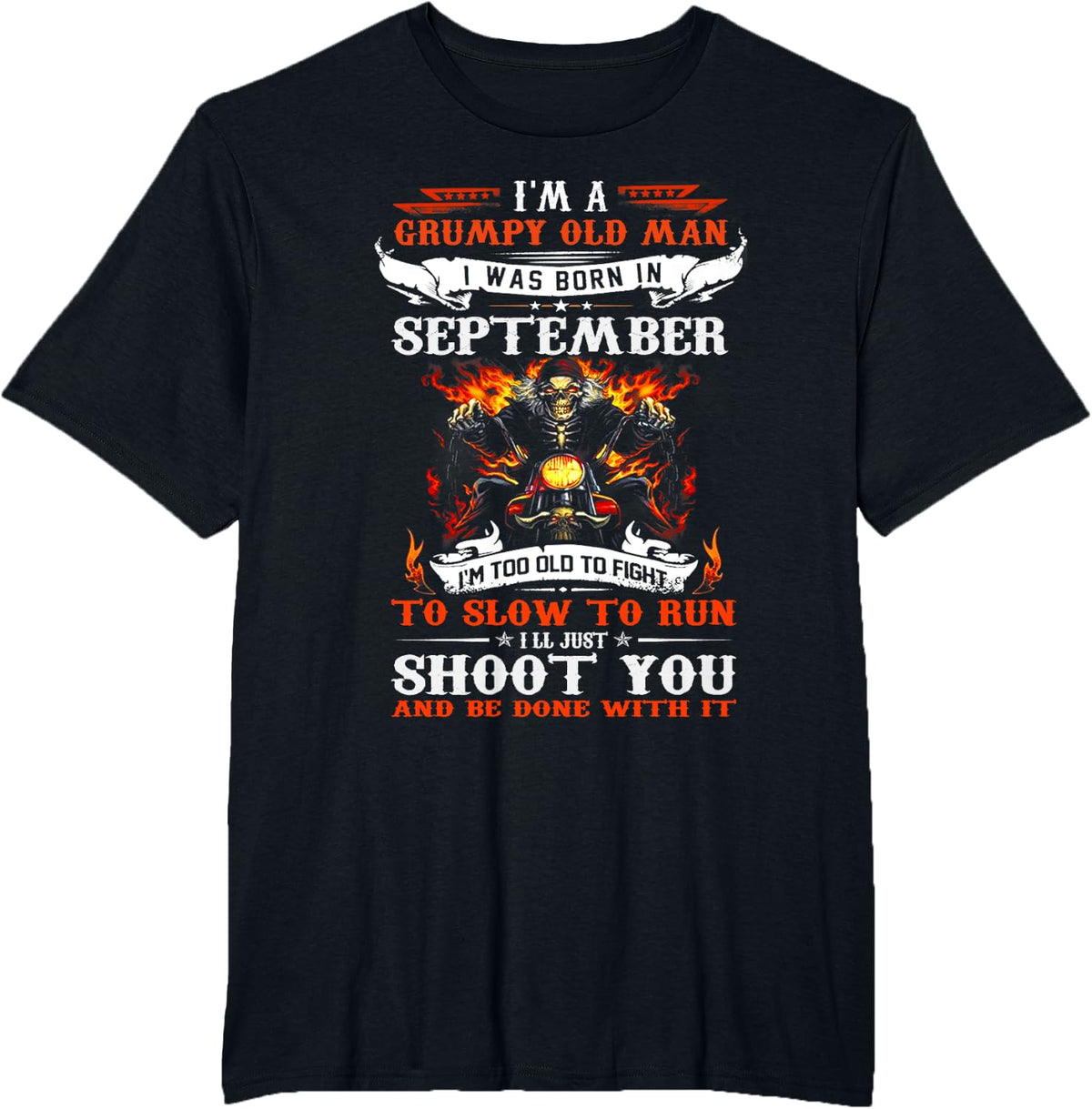 I'm a grumpy old man I was born in September I'm old biker T-Shirt - Black