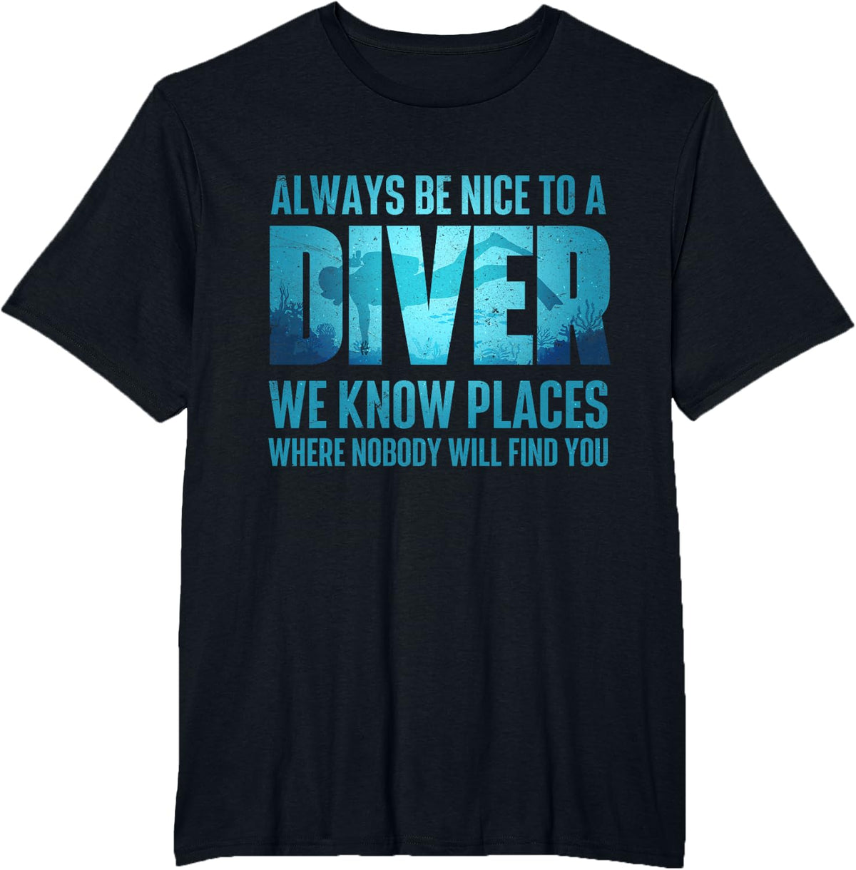 Always Be Nice To A Diver - Scuba Diving Scuba Diver Ocean T-Shirt - Black