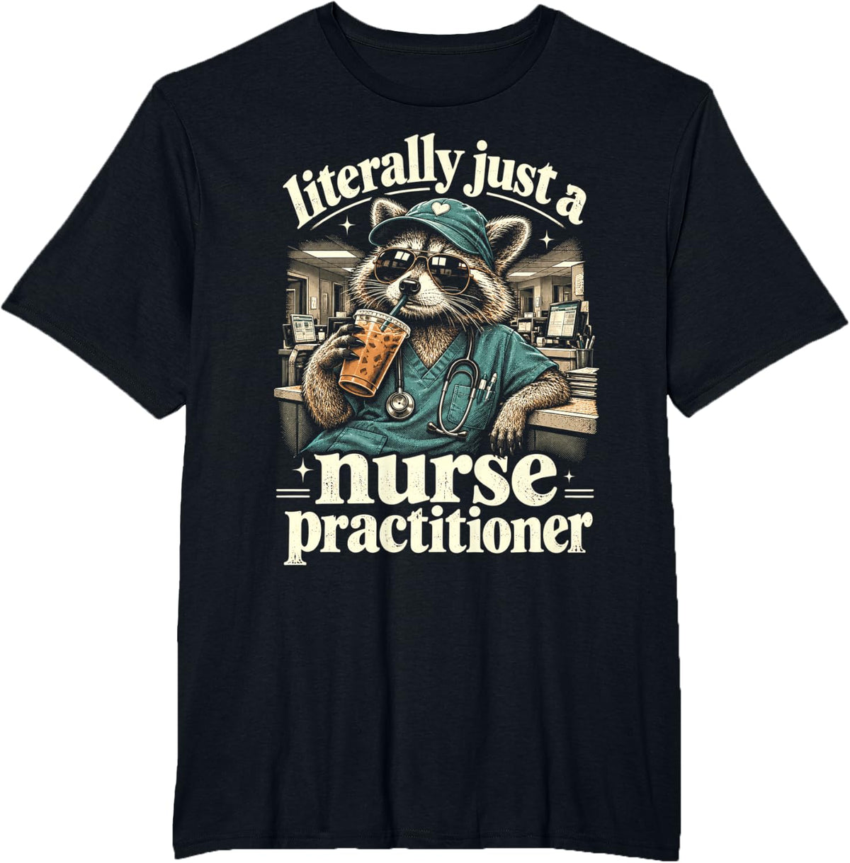 Literally Just A Nurse Practitioner Funny Raccoon T-Shirt - Black