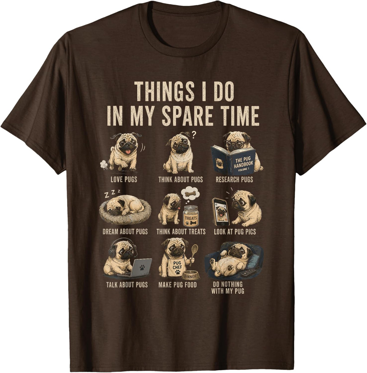 Pug Lover Spare Time Activities Dog Owner Humor T-Shirt - Brown