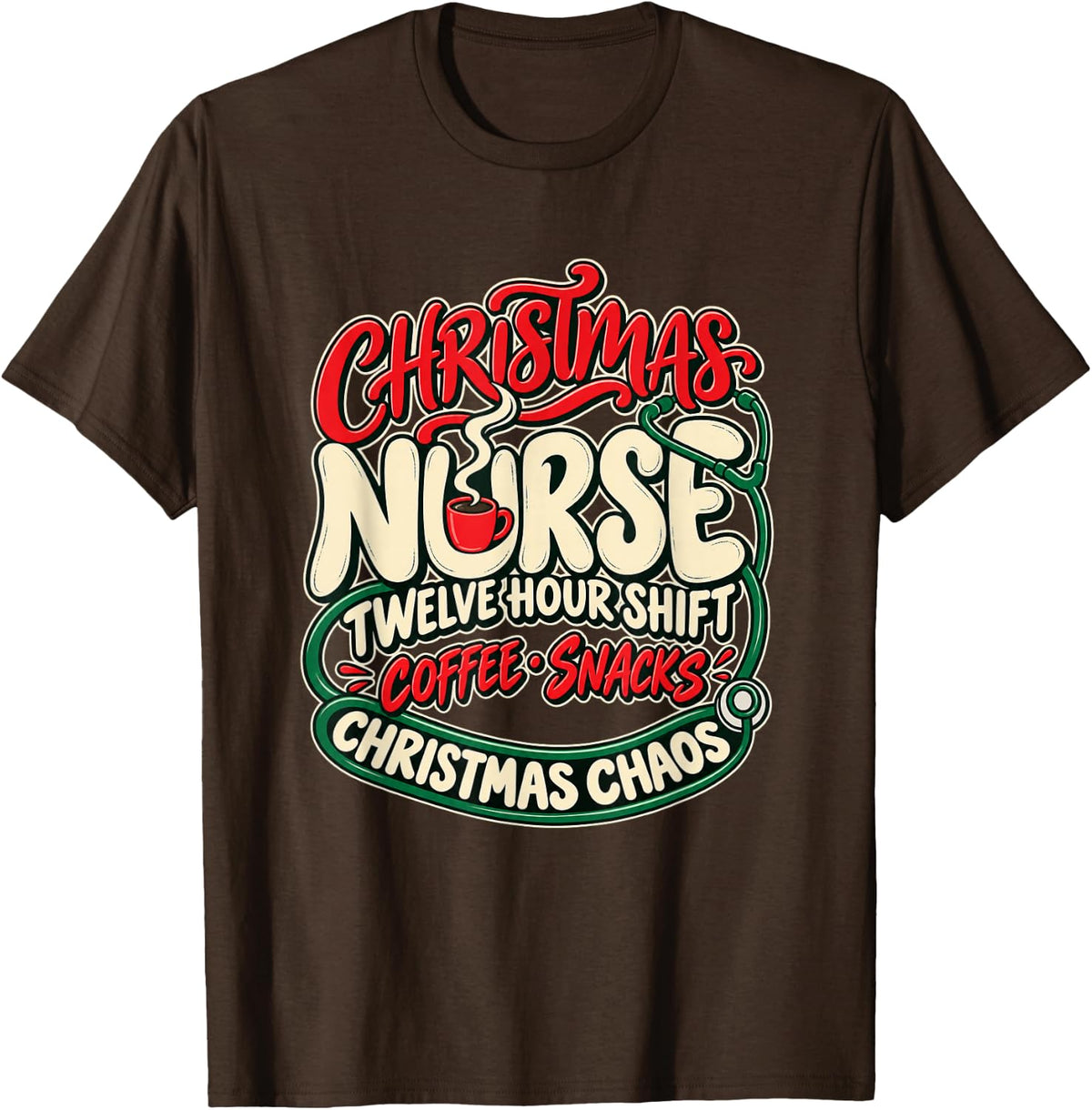 Christmas Nurse Twelve Hour Shift Coffee Snacks Chaos T-Shirt - Brown