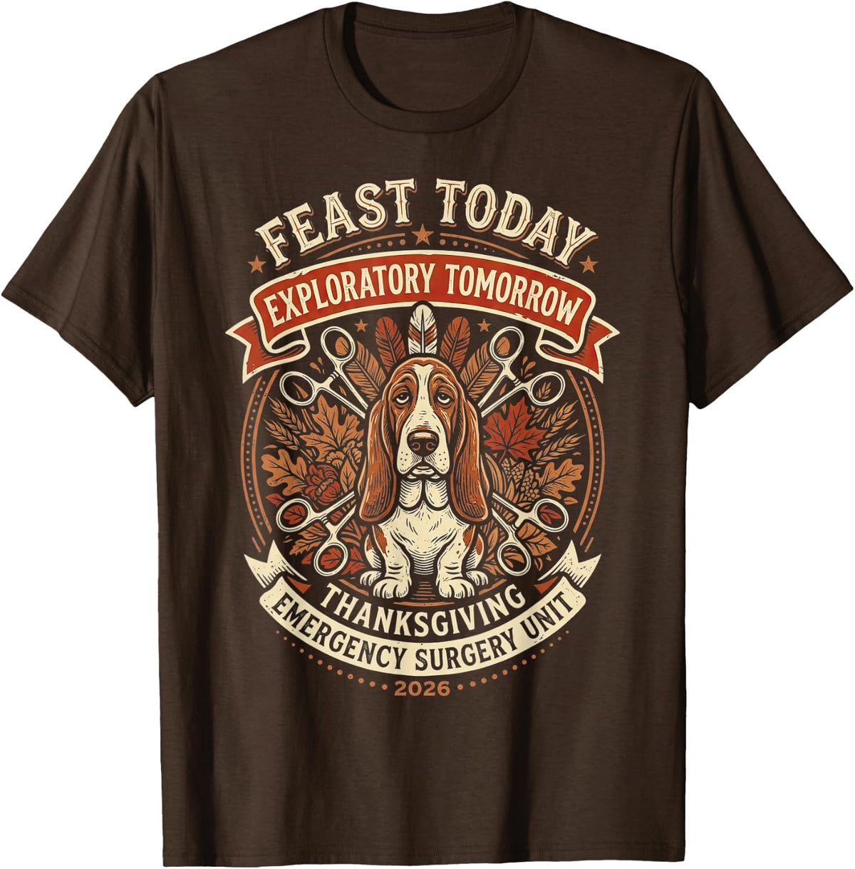 Feast Today Exploratory Tomorrow Vet Surgery T-Shirt - Brown