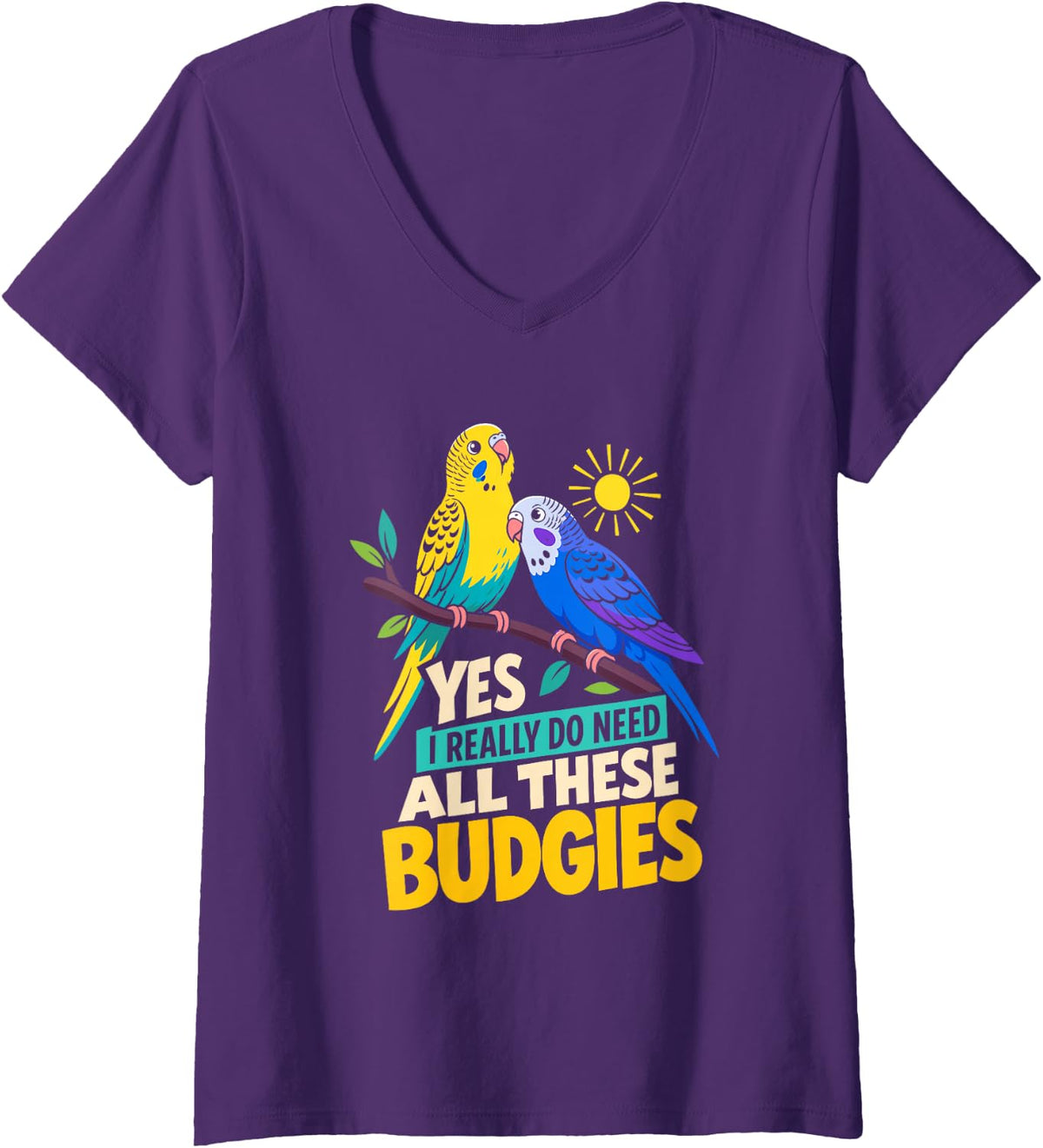Women's Yes I Really Do Need All These Budgies V-Neck T-Shirt - Purple