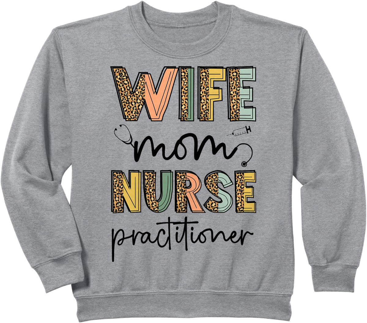 Wife Mom Nurse Practitioner NP Nurse Practitioners Sweatshirt - Heather Grey