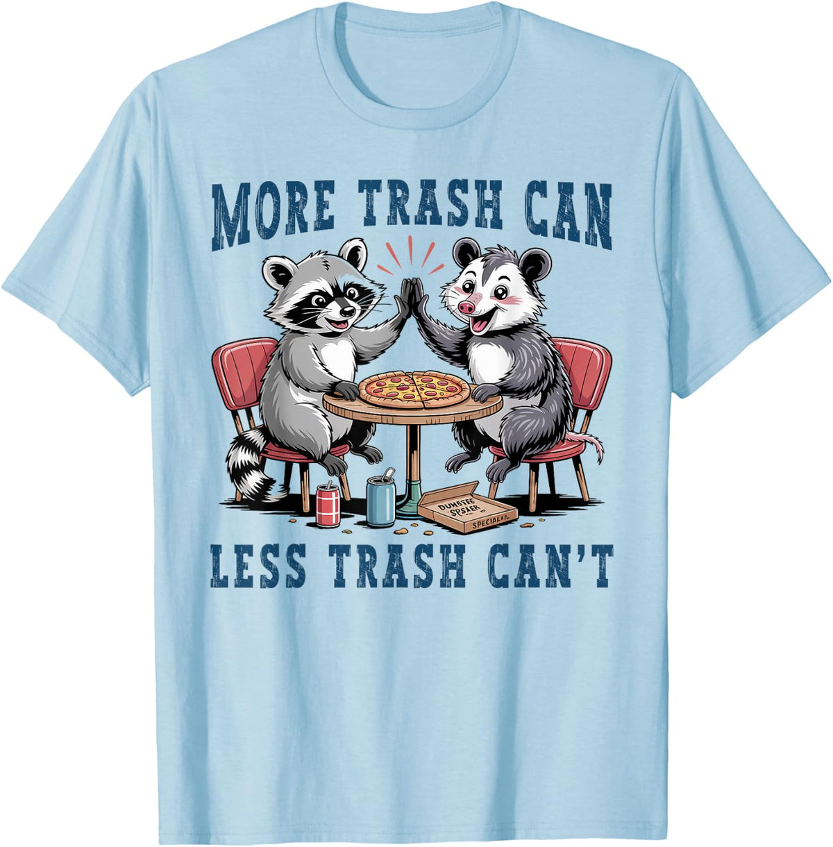 More Trash Can Less Trash Can't Funny Raccoon Possum Opossum T-Shirt - Baby Blue