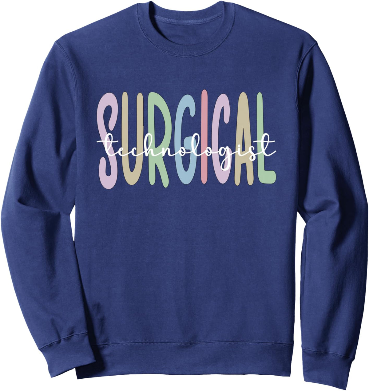 Best Surgical Technologist Appreciation Surgical Tech Sweatshirt - Adult Unisex Navy Blue