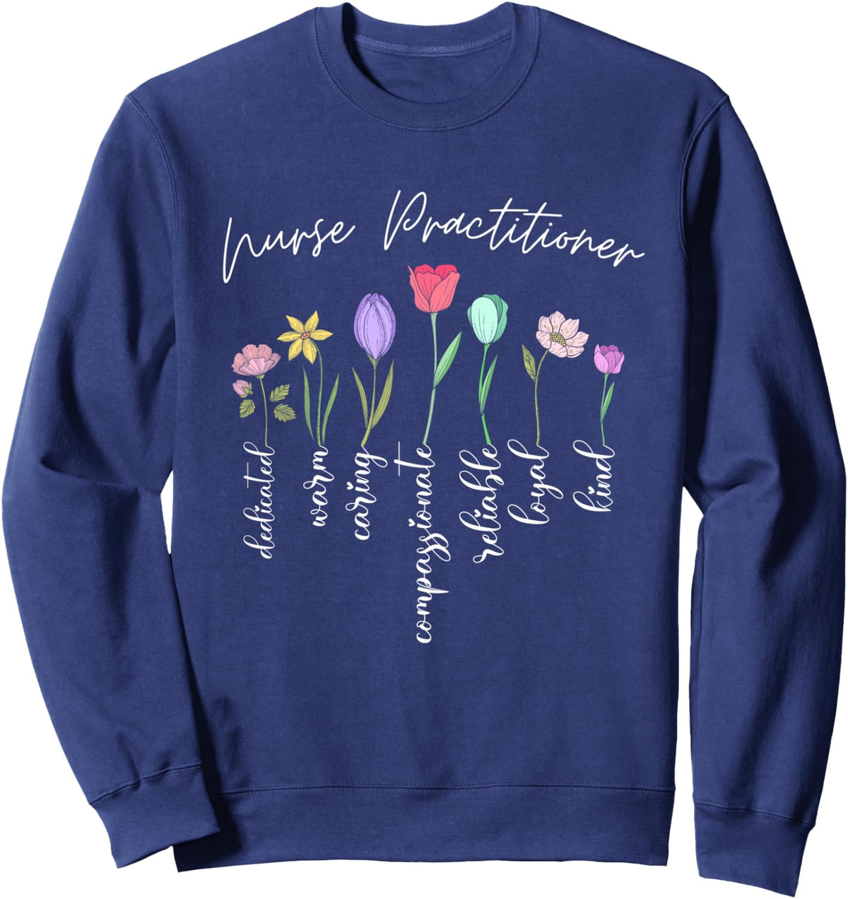 Nurse practitioner for girls women flowers floral Sweatshirt - Adult Unisex Navy Blue