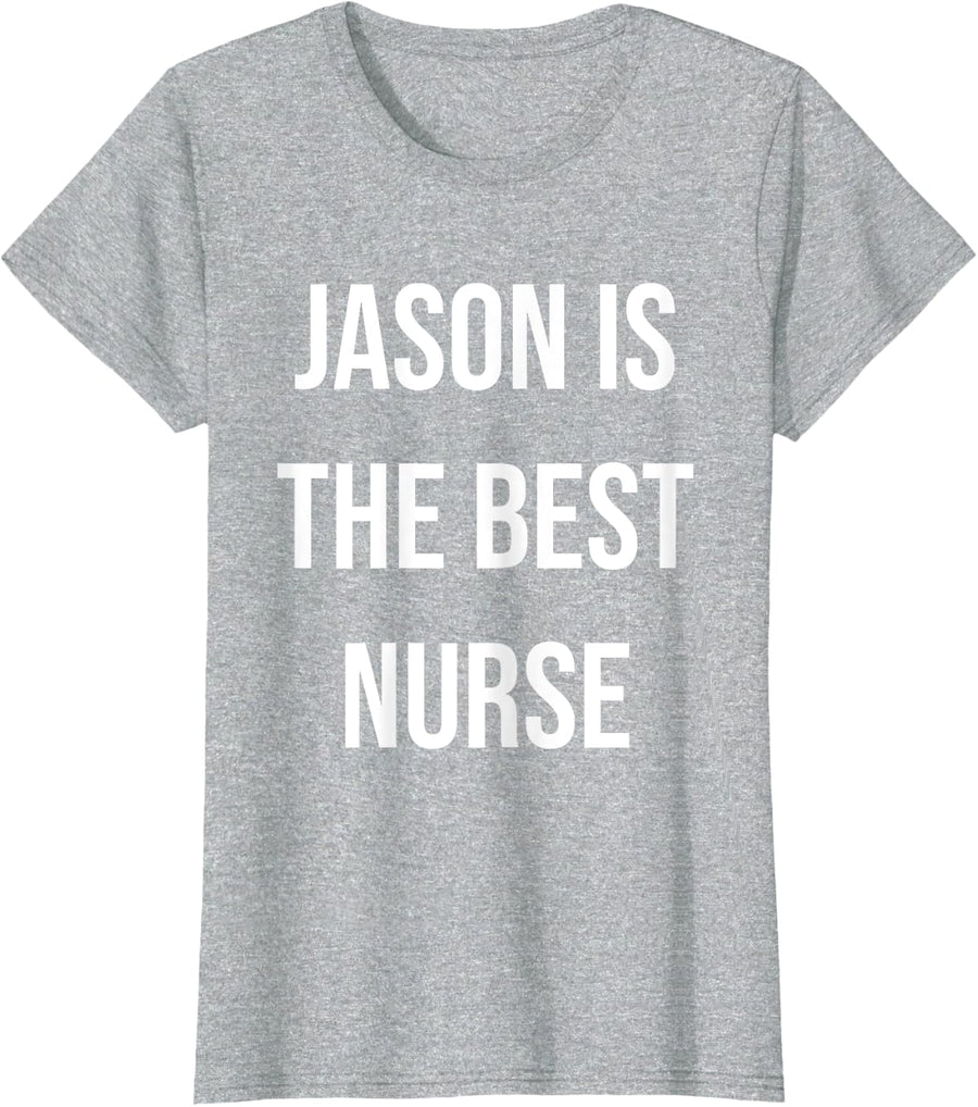 Jason Is The Best Nurse T-Shirt - Heather Grey
