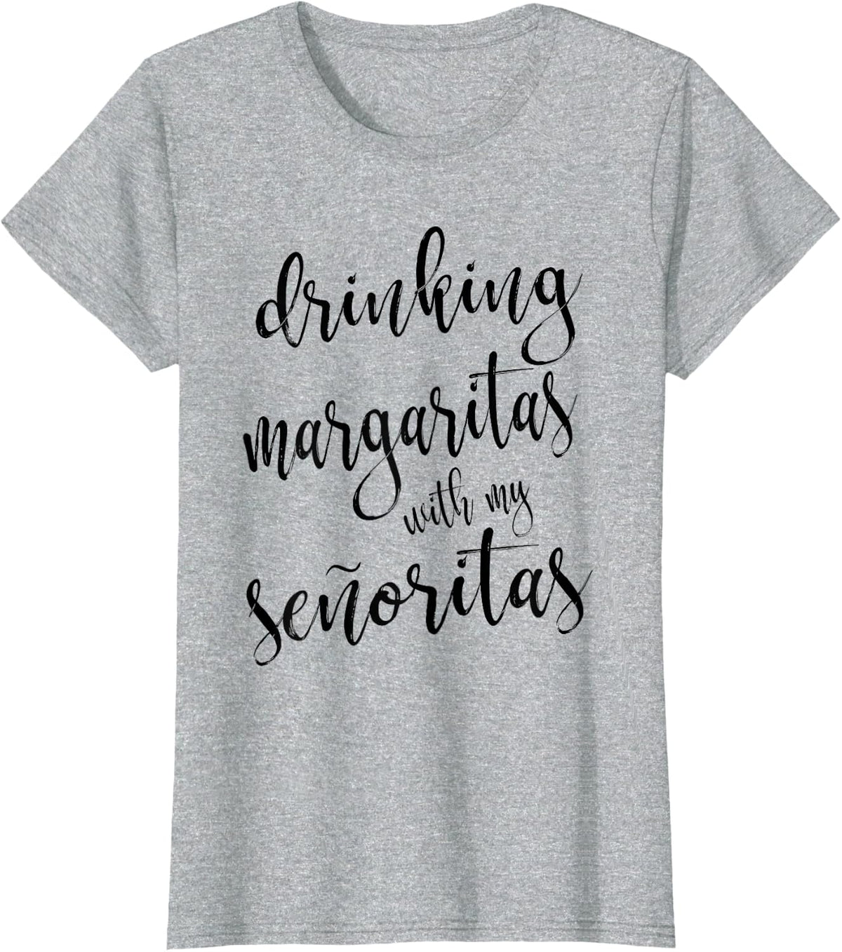 Drinking Margaritas With My Senoritas T-Shirt - Heather Grey