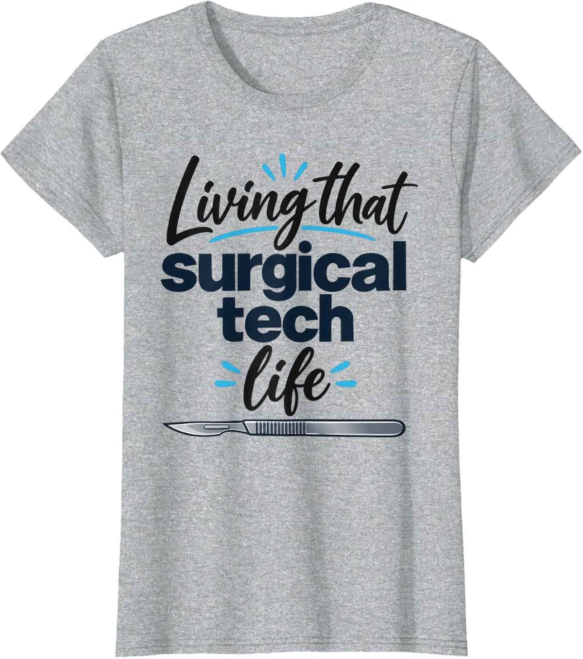 Living that Surgical Tech Life Surgical Technologist T-Shirt - Heather Grey