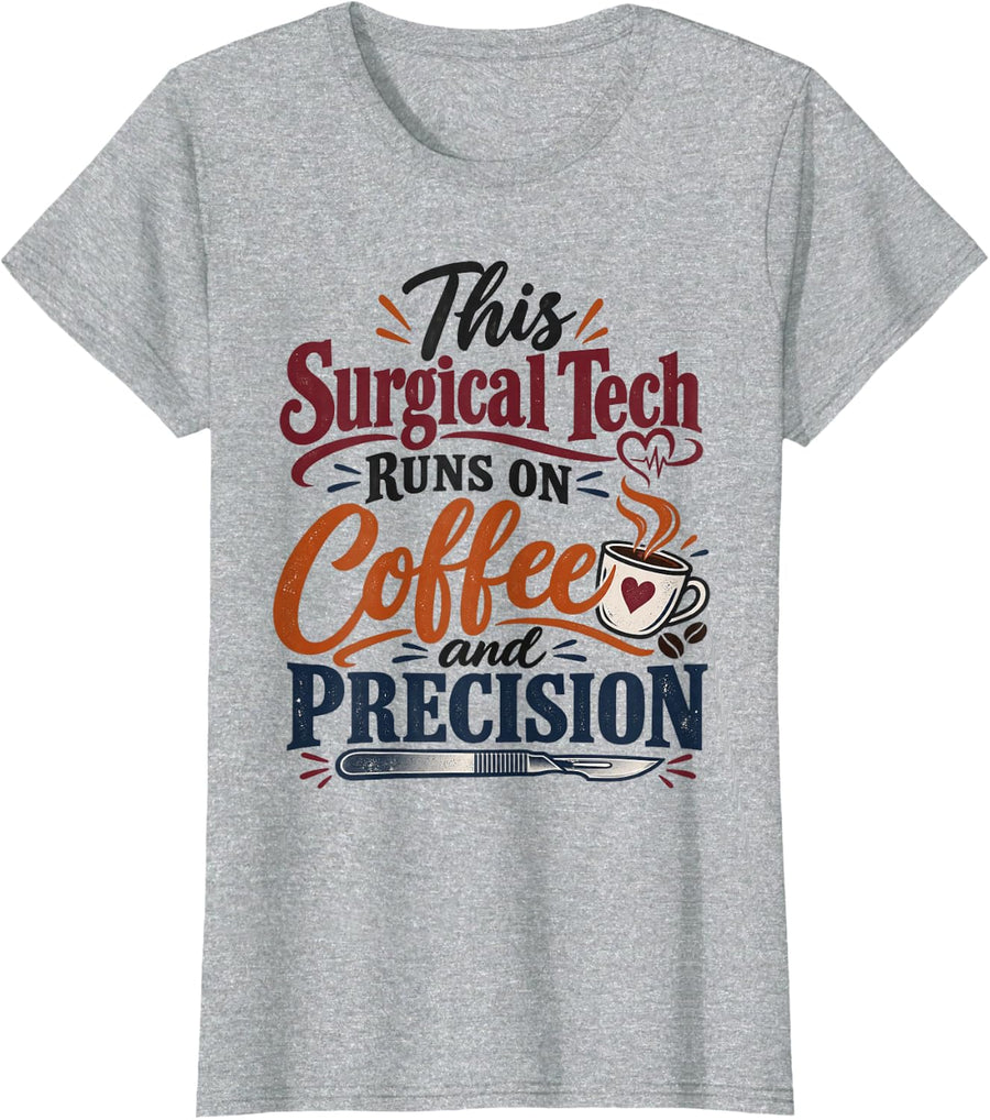 This Surgical Tech Runs On Coffee and Precision Scrub Tech T-Shirt - Heather Grey