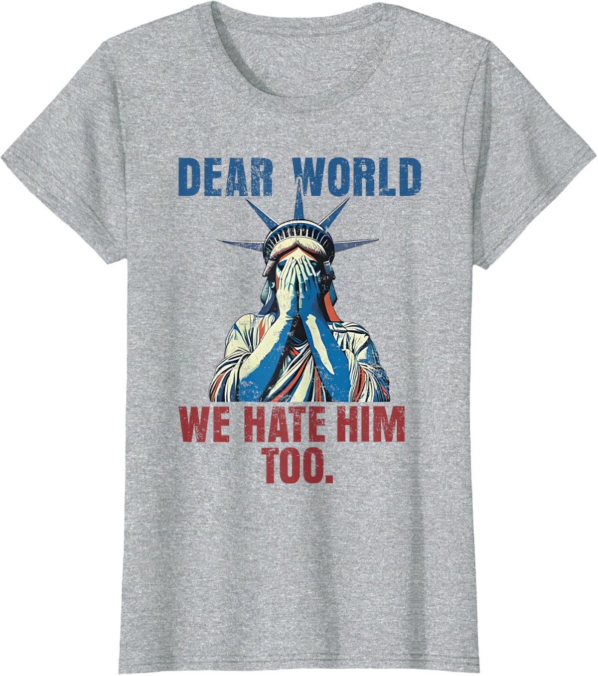 Retro Dear World We Hat Him Too Funny 4th of July T-Shirt - Heather Grey
