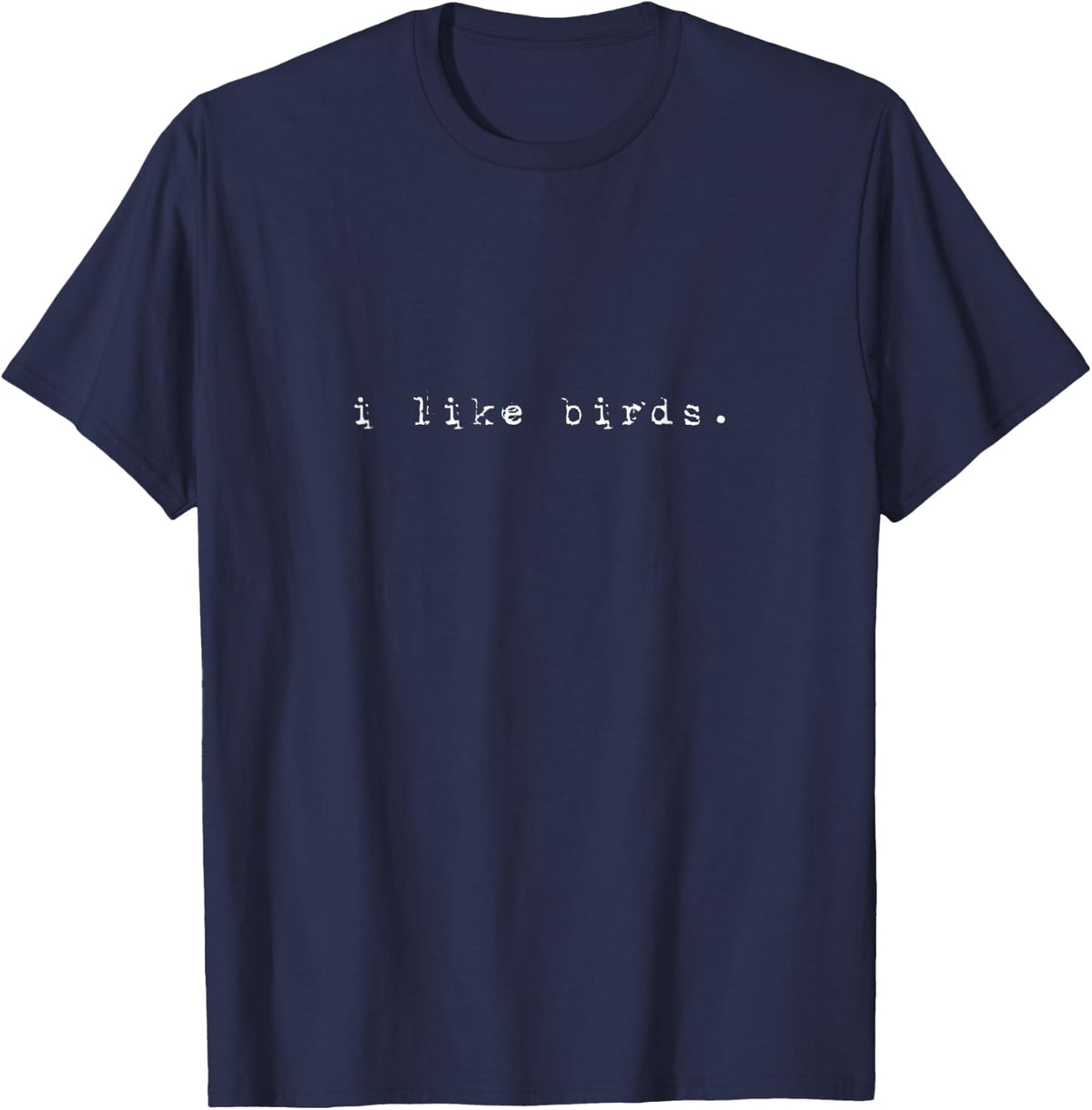 I Like Birds Nature Birding Watcher Watching Ornithology T-Shirt - Navy Blue