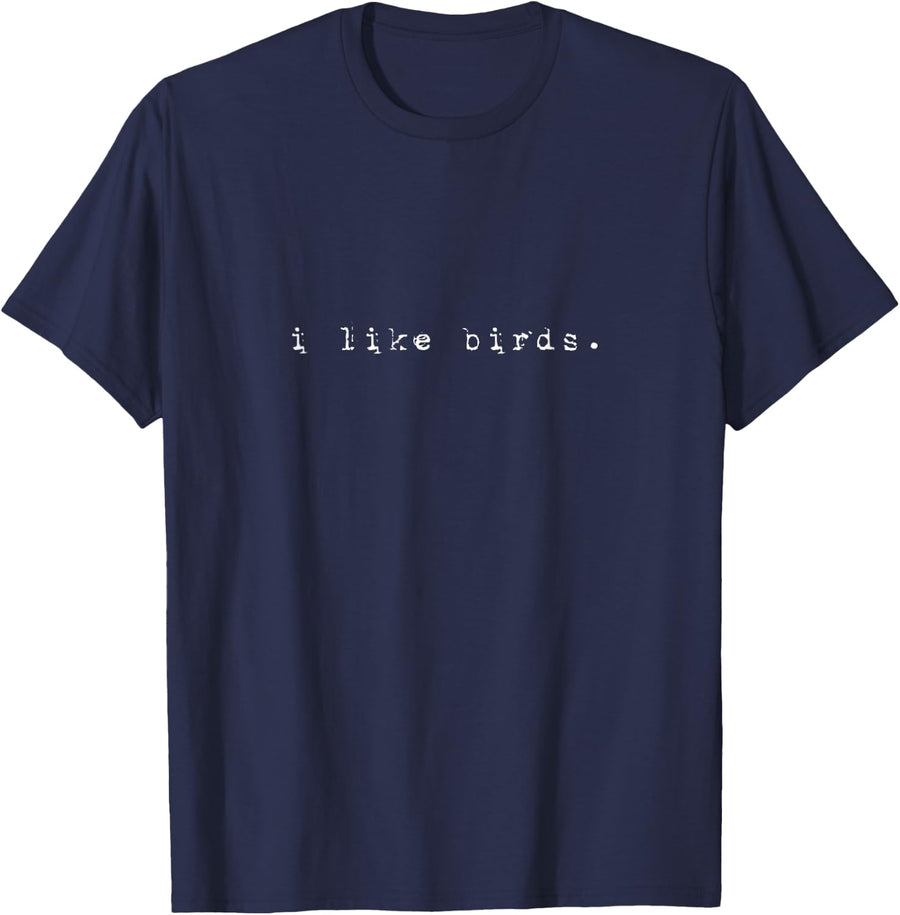 I Like Birds Nature Birding Watcher Watching Ornithology T-Shirt - Navy Blue