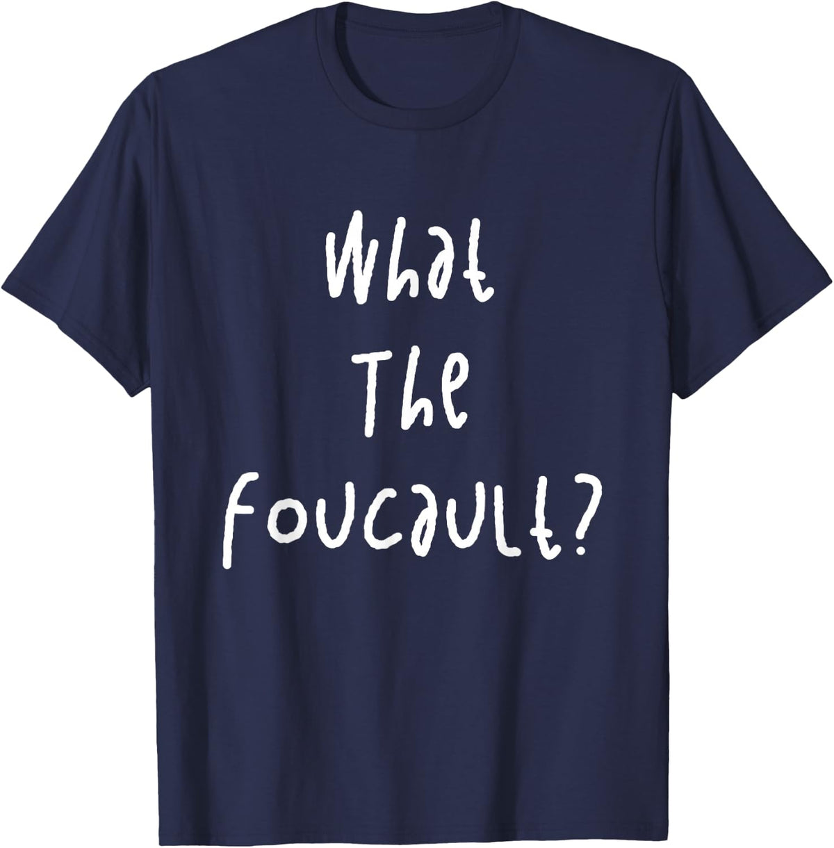 What The Foucault Funny Philosopher Philosophy Retro T-Shirt - Navy Blue
