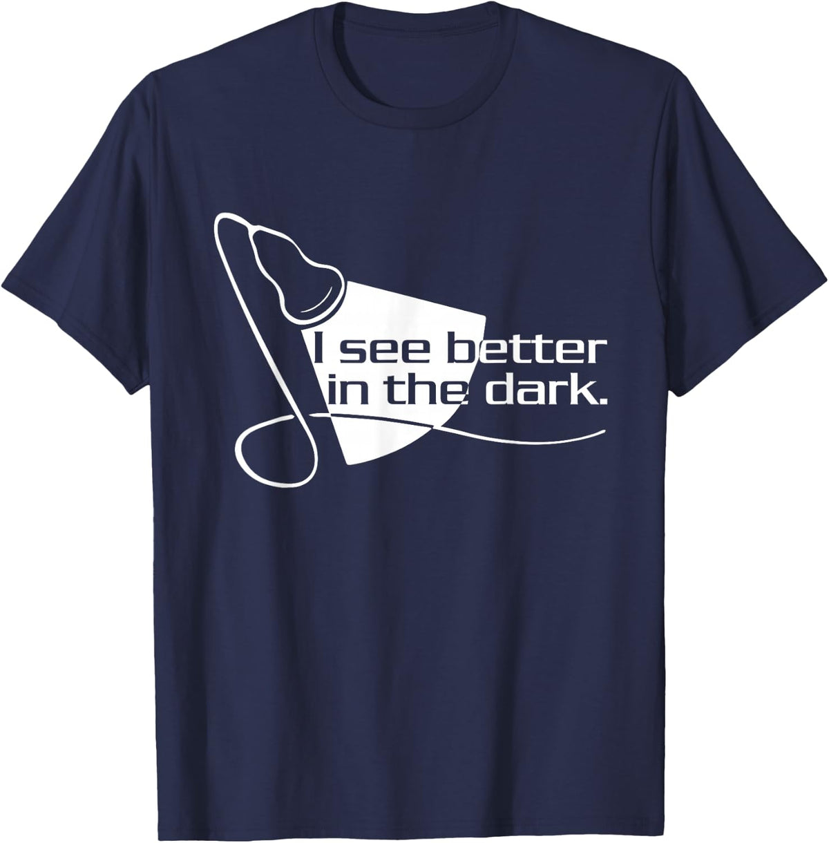 Sonographer Scan I See Better In The Dark - Ultrasound Tech T-Shirt - Navy Blue