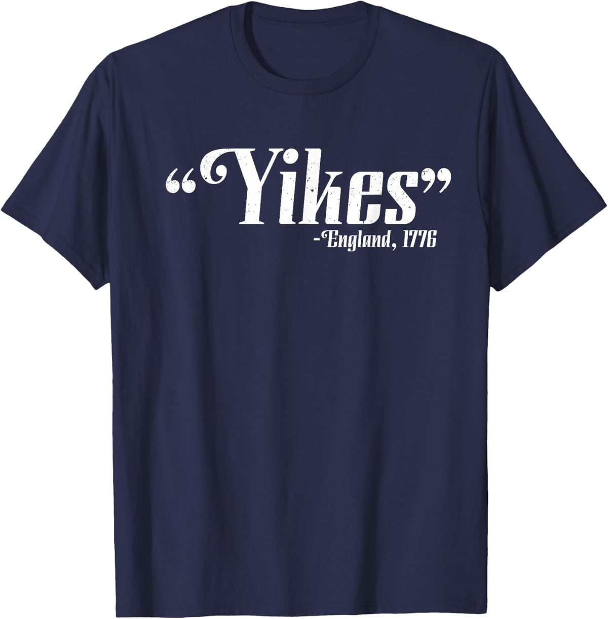 Yikes - England, 1776 4th Of July Patriotic Independence Day T-Shirt - Navy Blue