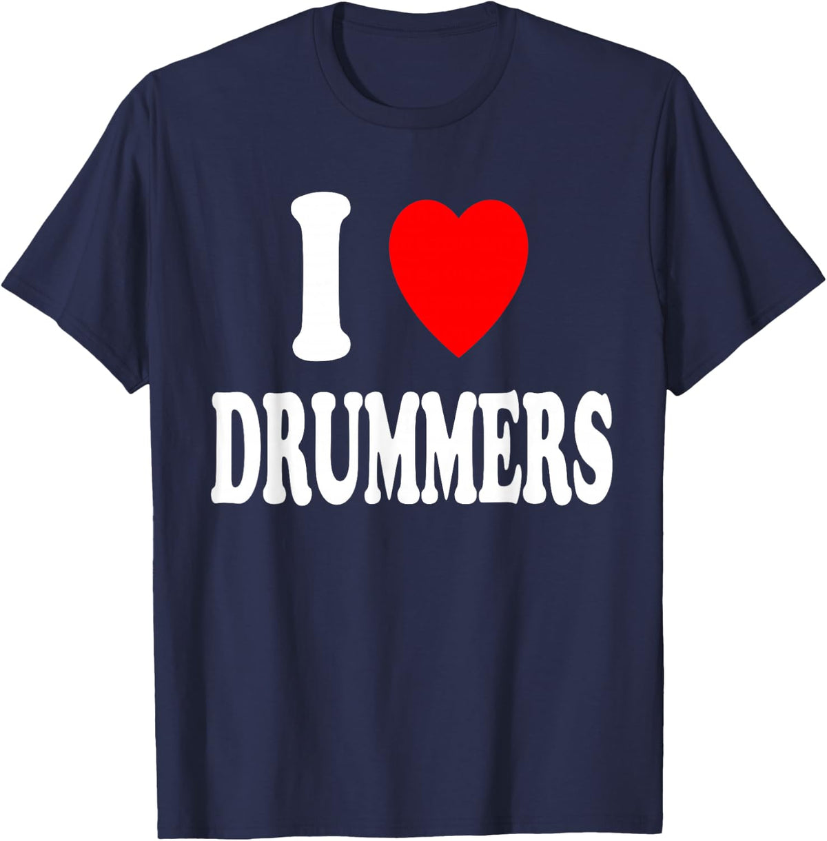 I Heart (Love) Drummers Attraction Hot Sexy Groupie T-Shirt - Navy Blue