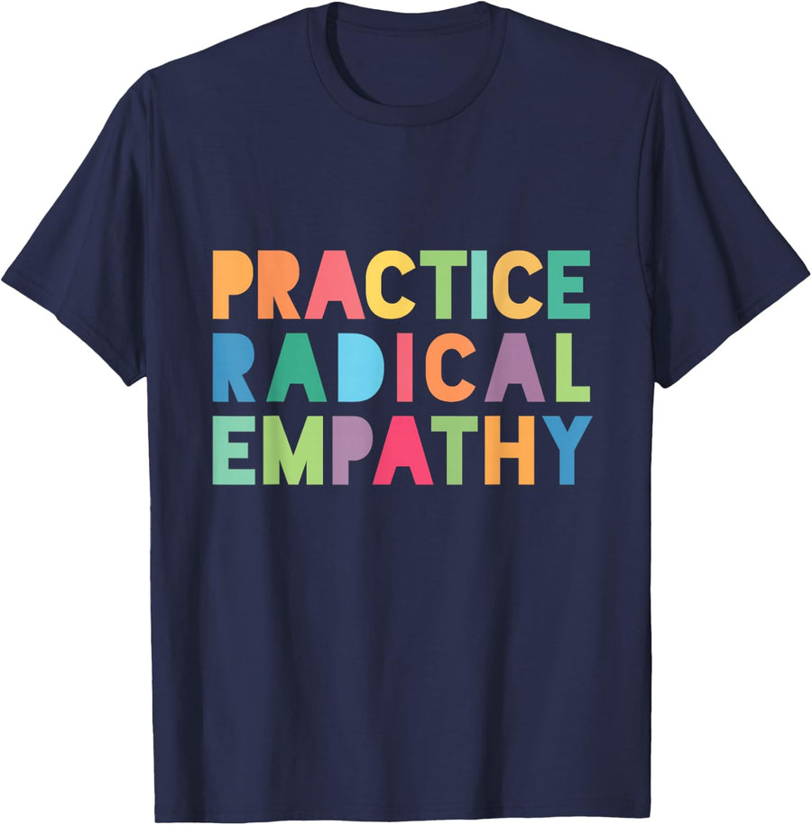 Practice Radical Empathy - Kindness Matters T-Shirt - Navy Blue