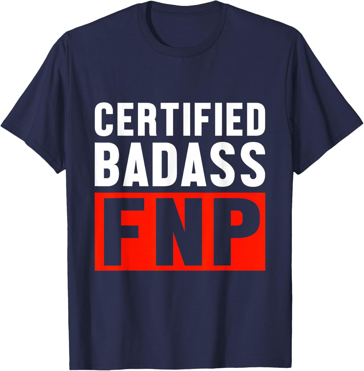 FNP Family Nurse Practitioner Certified Funny Nursing T-Shirt - Navy Blue