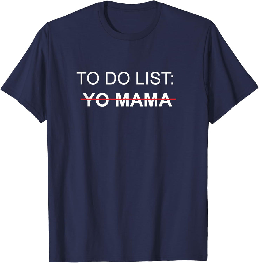 To Do List Yo Mama Adult Humor Funny Sex Joke Gag Gift T-Shirt - Navy Blue