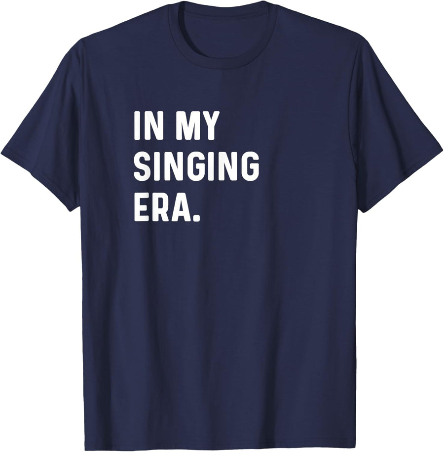 In My Singing Era - Sing Singer Choir Music Song Theatre T-Shirt - Navy Blue