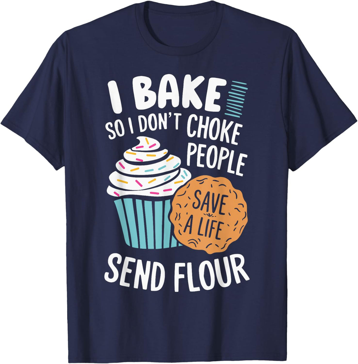I Bake So I Don't Choke People T-Shirt - Navy Blue