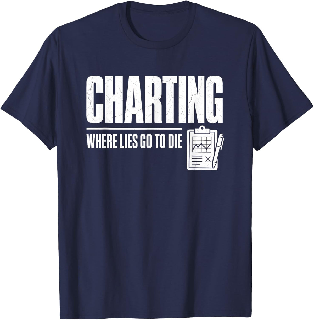 Paramedic Charting Where Lies Go to Die EMT First Responder T-Shirt - Navy Blue