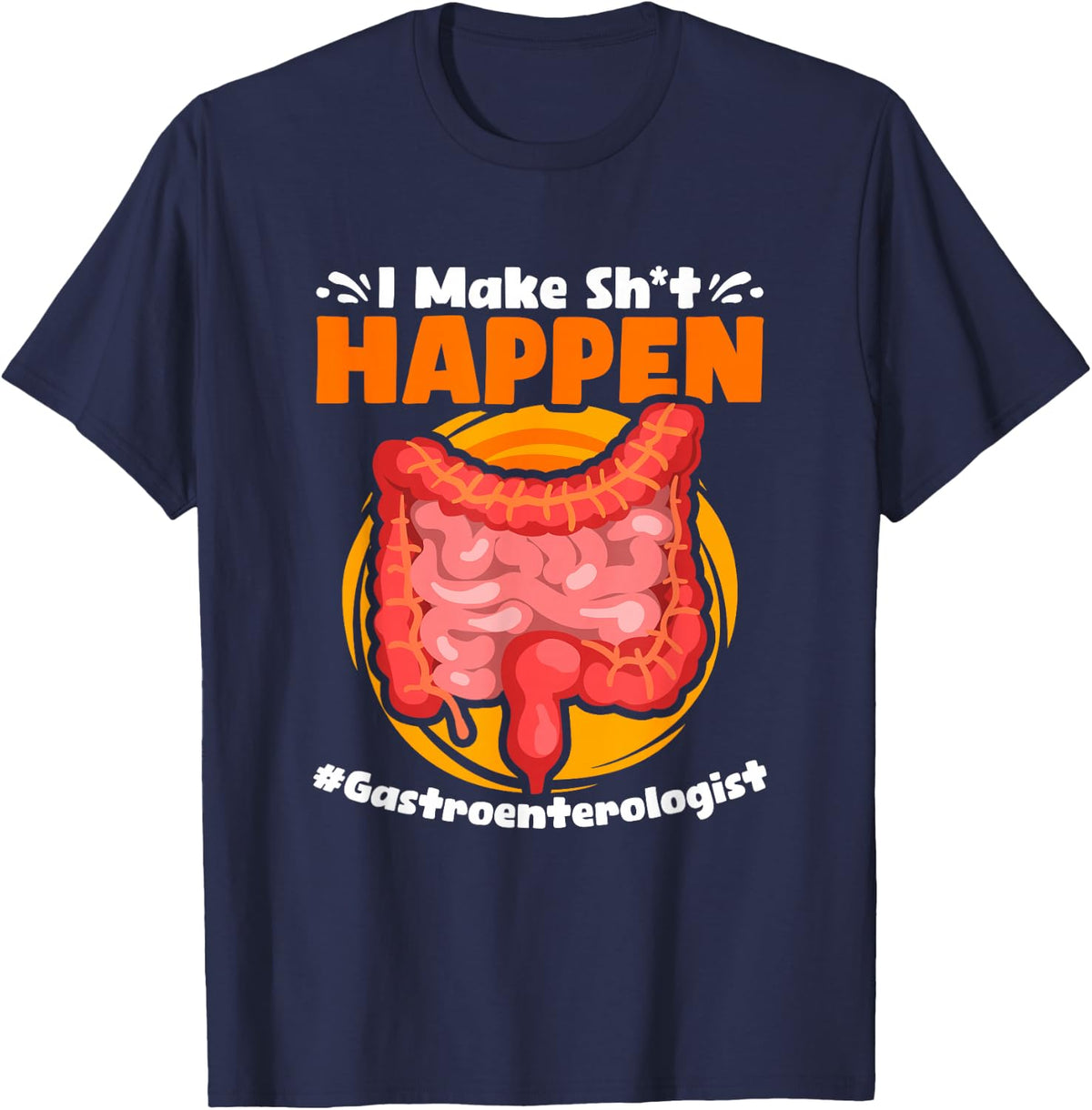 Make Happen Gastroenterology Gastro Gastroenterologist T-Shirt - Navy Blue