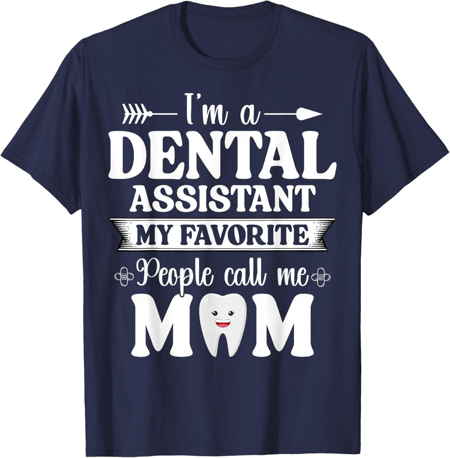 I'm a Dental Assistant My Favorite People Call Me Mom T-Shirt - Navy Blue