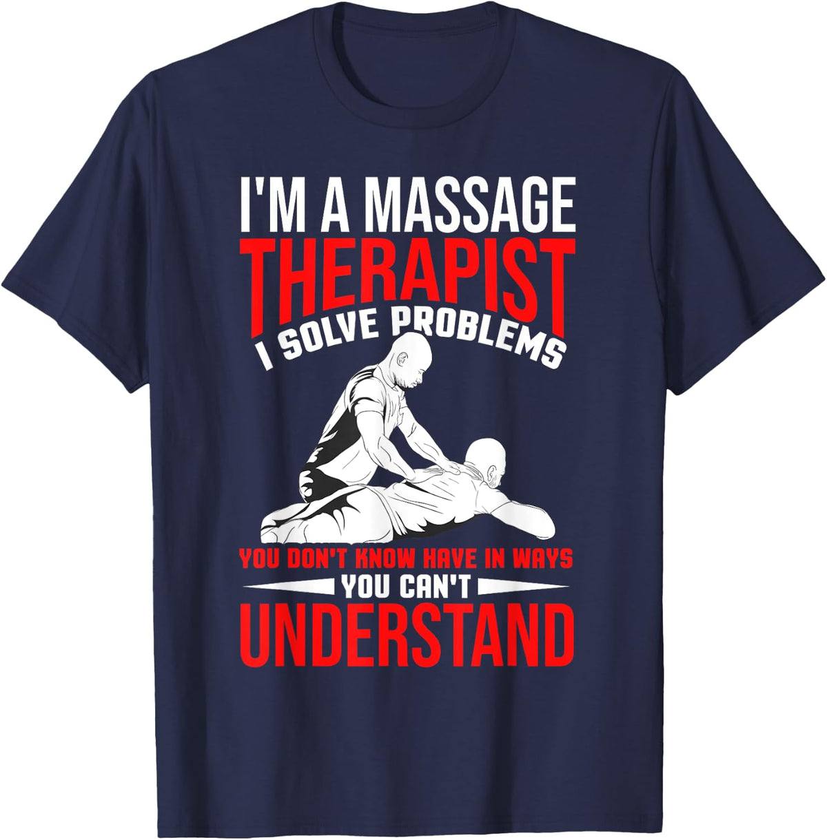 Funny Massage Therapist Gift Men Women Massage Therapy Quote T-Shirt - Navy Blue